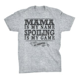 MAMA Is My Name, Spoiling Is My Game - Mother's Day Mom T-shirt