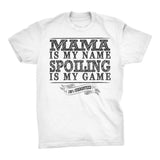 MAMA Is My Name, Spoiling Is My Game - Mother's Day Mom T-shirt