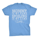 MOMMY Is My Name, Spoiling Is My Game - Mother's Day Mom T-shirt