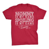 MOMMY Is My Name, Spoiling Is My Game - Mother's Day Mom T-shirt