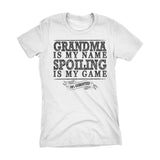 GRANDMA Is My Name, Spoiling Is My Game - Mother's Day Grandmother Ladies Fit T-shirt