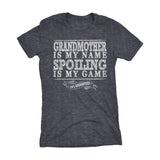 GRANDMOTHER Is My Name, Spoiling Is My Game - Mother's Day Grandma Ladies Fit T-shirt