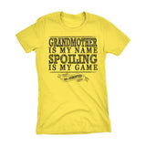 GRANDMOTHER Is My Name, Spoiling Is My Game - Mother's Day Grandma Ladies Fit T-shirt