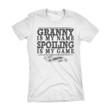 GRANNY Is My Name, Spoiling Is My Game - Mother's Day Grandmother Ladies Fit T-shirt
