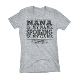 NANA Is My Name, Spoiling Is My Game - Mother's Day Grandmother Ladies Fit T-shirt