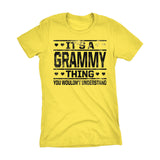It's A GRAMMY Thing You Wouldn't Understand - 002 Grandmother Ladies Fit T-shirt