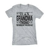 It's A GRANDMA Thing You Wouldn't Understand - 002 Grandmother Ladies Fit T-shirt