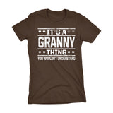 It's A GRANNY Thing You Wouldn't Understand - 002 Grandmother Ladies Fit T-shirt