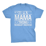 It's A MAMA Thing You Wouldn't Understand - 002 Mom T-shirt