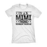 It's A MIMI Thing You Wouldn't Understand - 002 Grandmother Ladies Fit T-shirt
