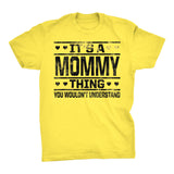 It's A MOMMY Thing You Wouldn't Understand - 002 Mom T-shirt