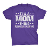 It's A MOM Thing You Wouldn't Understand - 002 Gift T-shirt