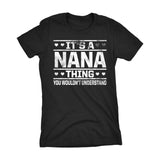 It's A NANA Thing You Wouldn't Understand - 002 Grandmother Ladies Fit T-shirt