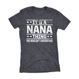 It's A NANA Thing You Wouldn't Understand - 002 Grandmother Ladies Fit T-shirt