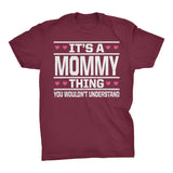 It's A MOMMY Thing You Wouldn't Understand - 003 Mom T-shirt