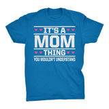 It's A MOM Thing You Wouldn't Understand - 003 Gift T-shirt