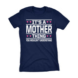 It's A MOTHER Thing You Wouldn't Understand - 003 Mom Ladies Fit T-shirt