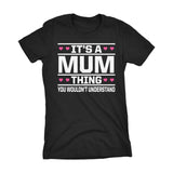 It's A MUM Thing You Wouldn't Understand - 003 Grandmother Ladies Fit T-shirt