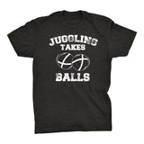 Juggling Takes Balls - Distressed Print -  Funny Sports T-Shirt