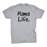 MAMA Life - Mother's Day Gift Mom T-shirt 001