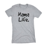 MAMA Life - Mother's Day Gift Mom Ladies Fit T-shirt 001