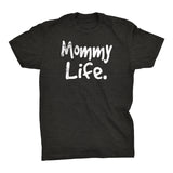 Mommy Life - Mother's Day Gift Mom T-shirt 001