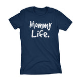 Mommy Life - Mother's Day Gift Mom Ladies Fit T-shirt 001