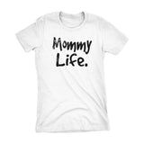 Mommy Life - Mother's Day Gift Mom Ladies Fit T-shirt 001