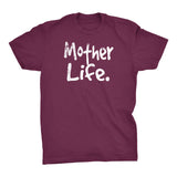 MOTHER Life - Mother's Day Gift Mom T-shirt 001
