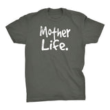 MOTHER Life - Mother's Day Gift Mom T-shirt 001