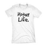 MOTHER Life - Mother's Day Gift Mom Ladies Fit T-shirt 001