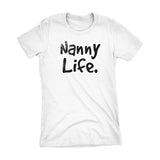 Nanny Life - Mother's Day Gift Grandmother Ladies Fit T-shirt 001