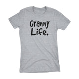 Granny Life - Mother's Day Gift Grandmother Ladies Fit T-shirt 002