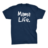 MAMA Life - Mother's Day Gift Mom T-shirt 002