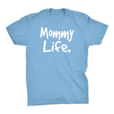 Mommy Life - Mother's Day Gift Mom T-shirt 002