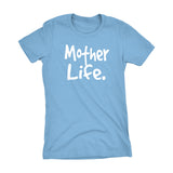 MOTHER Life - Mother's Day Gift Mom Ladies Fit T-shirt 002
