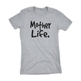 MOTHER Life - Mother's Day Gift Mom Ladies Fit T-shirt 002