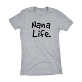 NANA Life - Mother's Day Gift Grandmother Ladies Fit T-shirt 002