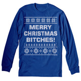 Merry Christmas Bitches 002 - Christmas Long Sleeve Shirt