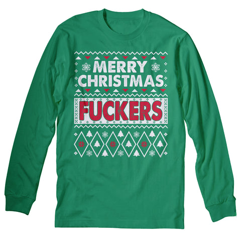 Merry Christmas Fuckers - Christmas Long Sleeve Shirt