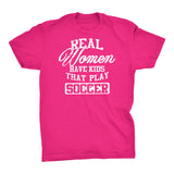 Real Women Have Kids That Play Soccer - Crazy Soccer Mom T-shirt