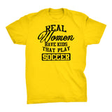 Real Women Have Kids That Play Soccer - Crazy Soccer Mom T-shirt