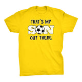 That's My SON Out There - Proud SOCCER Mom T-shirt