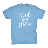 Tired As A Mother - Mother's Day Gift Mom T-shirt 002 Distressed