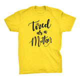 Tired As A Mother - Mother's Day Gift Mom T-shirt 002