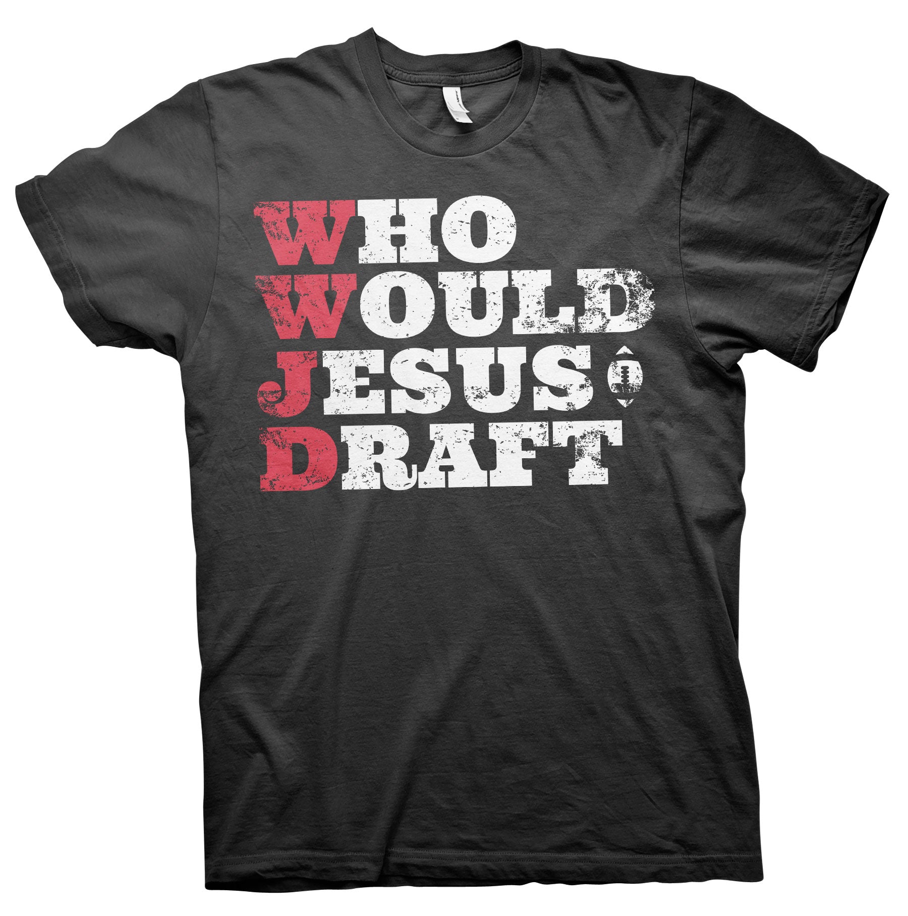 Who Would Jesus Draft - 2 Color Print - Fantasy Football W.W.J.D. T-Shirt