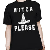 Witch Please - Funny Halloween Party Witch T-Shirt
