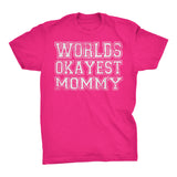 World's Okayest MOMMY - 001 Mother's Day Mom T-shirt