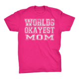 World's Okayest MOM - 001 Mother's Day Gift Mom T-shirt