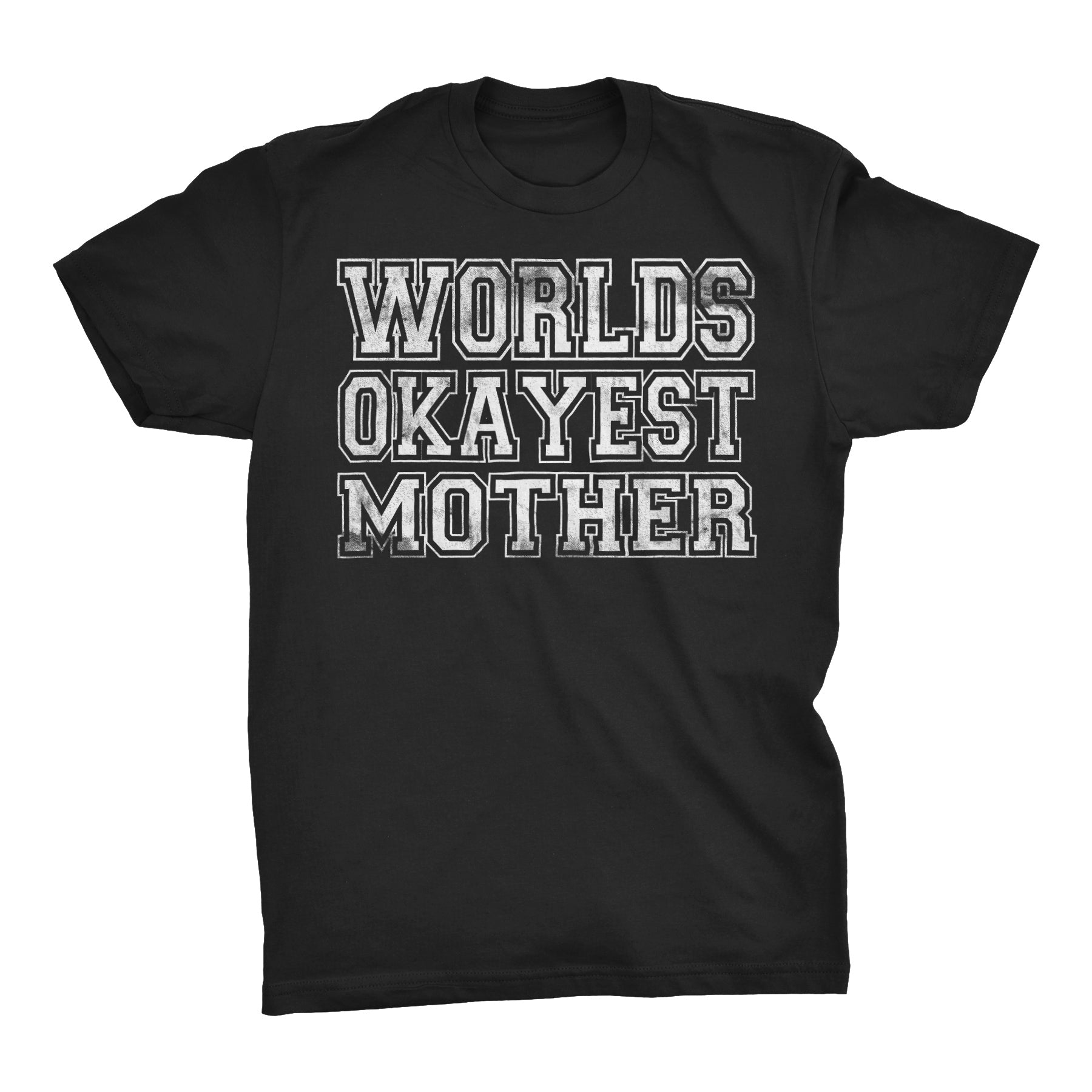 World's Okayest MOTHER - 001 Mother's Day Mom T-shirt